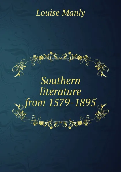 Обложка книги Southern literature from 1579-1895, Louise Manly