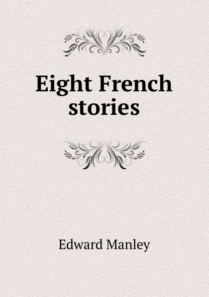 Обложка книги Eight French stories, Edward Manley