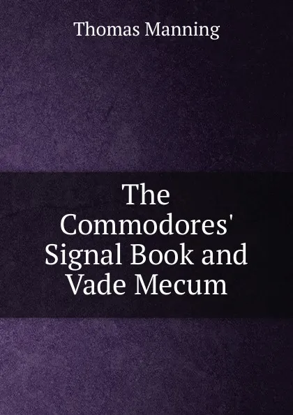 Обложка книги The Commodores. Signal Book and Vade Mecum, Thomas Manning