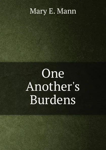 Обложка книги One Another.s Burdens, Mary E. Mann