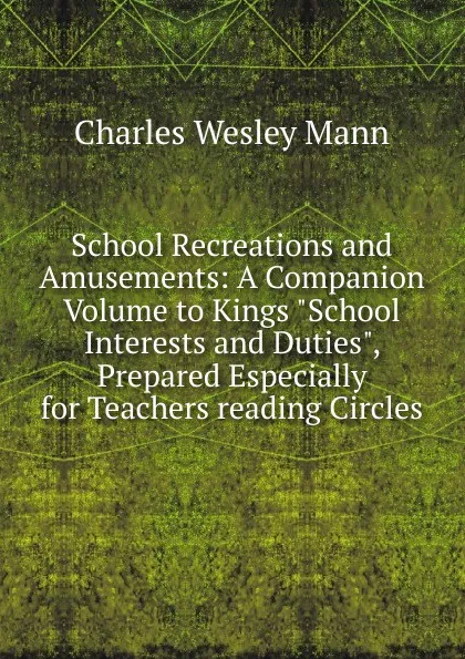 Обложка книги School Recreations and Amusements: A Companion Volume to Kings 