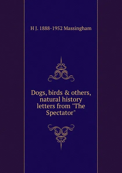 Обложка книги Dogs, birds . others, natural history letters from 