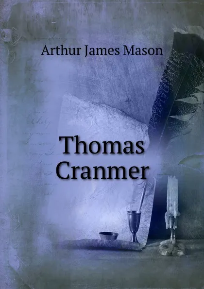 Обложка книги Thomas Cranmer, Arthur James Mason