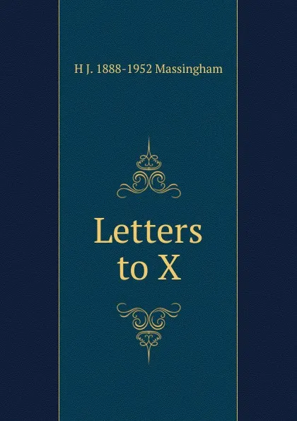 Обложка книги Letters to X, H J. 1888-1952 Massingham