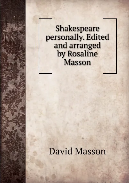 Обложка книги Shakespeare personally. Edited and arranged by Rosaline Masson, Masson David