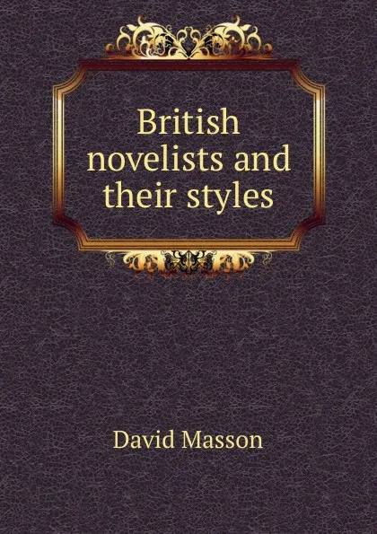 Обложка книги British novelists and their styles, Masson David
