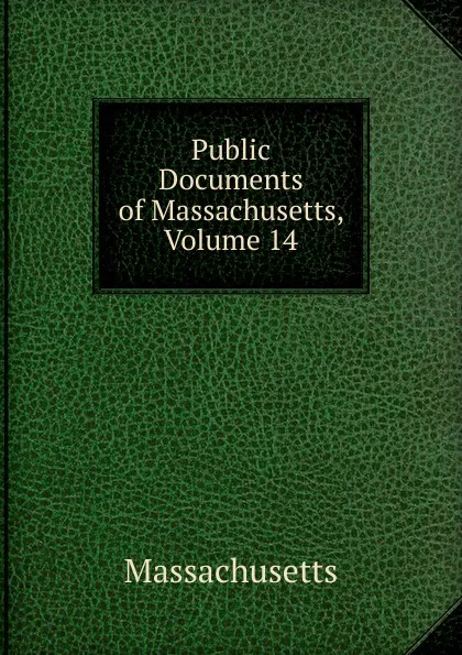 Обложка книги Public Documents of Massachusetts, Volume 14, Massachusetts