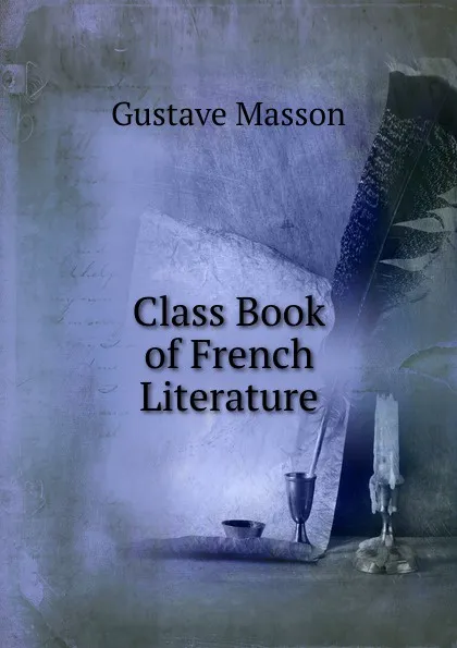 Обложка книги Class Book of French Literature, Gustave Masson