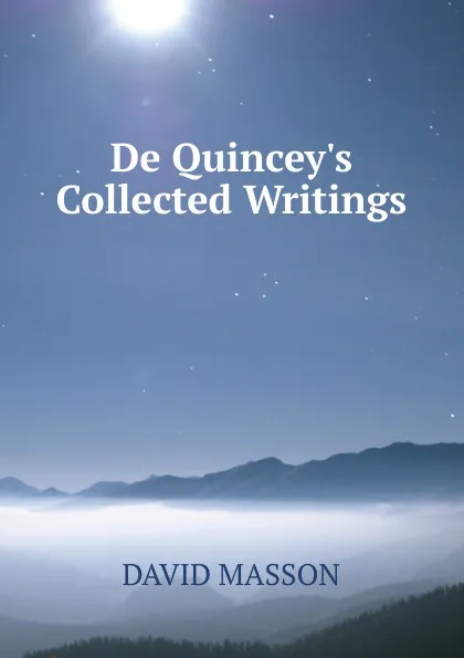 Обложка книги De Quincey.s Collected Writings, Masson David