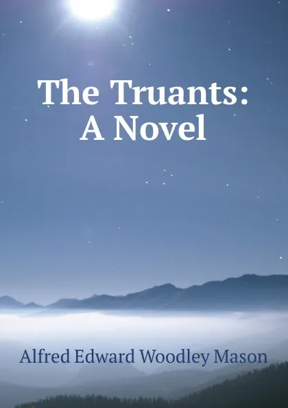 Обложка книги The Truants: A Novel, A.E. Mason