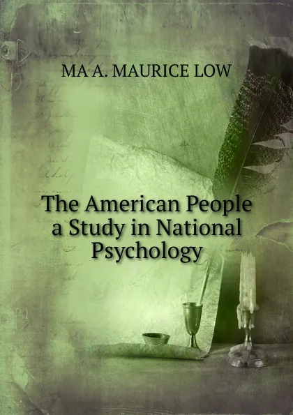 Обложка книги The American People a Study in National Psychology, MA A. MAURICE LOW