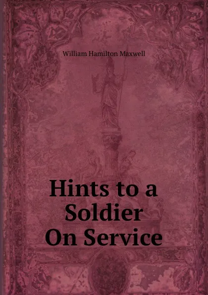 Обложка книги Hints to a Soldier On Service, Maxwell William Hamilton