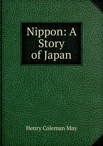 Обложка книги Nippon: A Story of Japan, Henry Coleman May