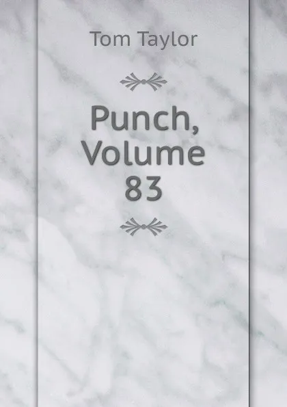 Обложка книги Punch, Volume 83, Tom Taylor