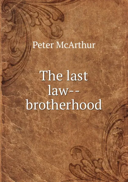 Обложка книги The last law--brotherhood, Peter McArthur