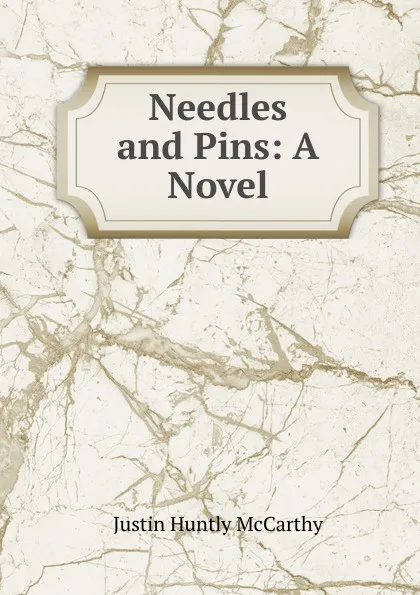 Обложка книги Needles and Pins: A Novel, Justin H. McCarthy