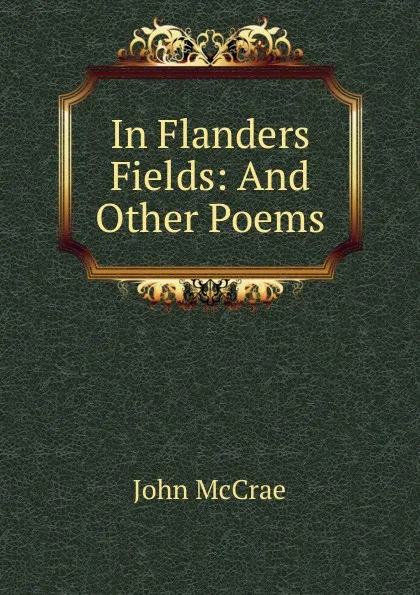 Обложка книги In Flanders Fields: And Other Poems, John McCrae