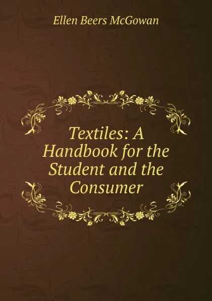 Обложка книги Textiles: A Handbook for the Student and the Consumer, Ellen Beers McGowan