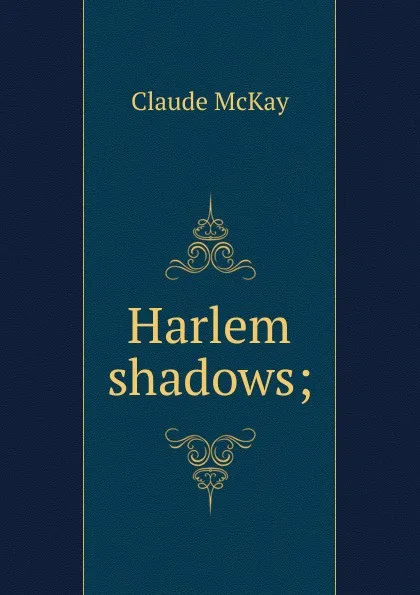 Обложка книги Harlem shadows;, Claude McKay