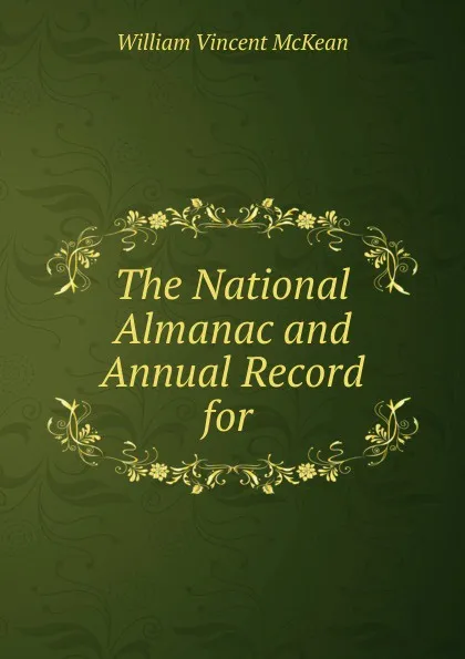 Обложка книги The National Almanac and Annual Record for ., William Vincent McKean