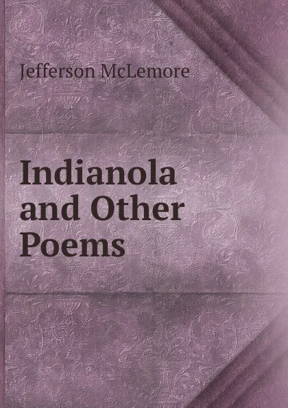 Обложка книги Indianola and Other Poems, Jefferson McLemore