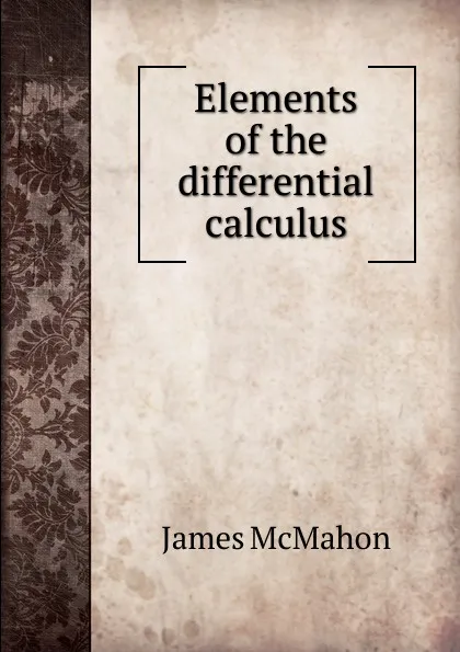 Обложка книги Elements of the differential calculus, James McMahon