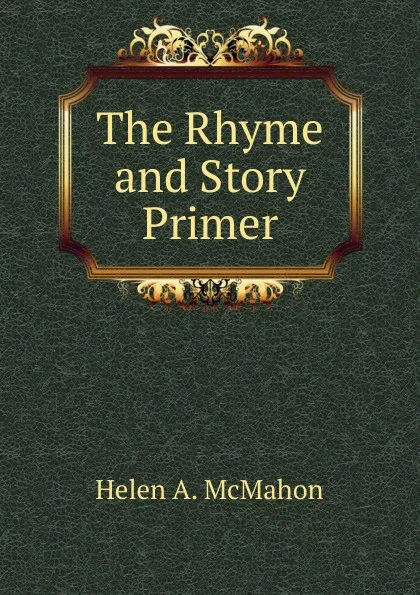 Обложка книги The Rhyme and Story Primer, Helen A. McMahon