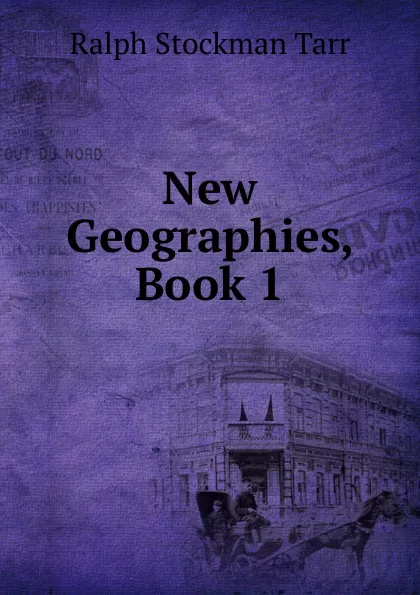 Обложка книги New Geographies, Book 1, Ralph S. Tarr