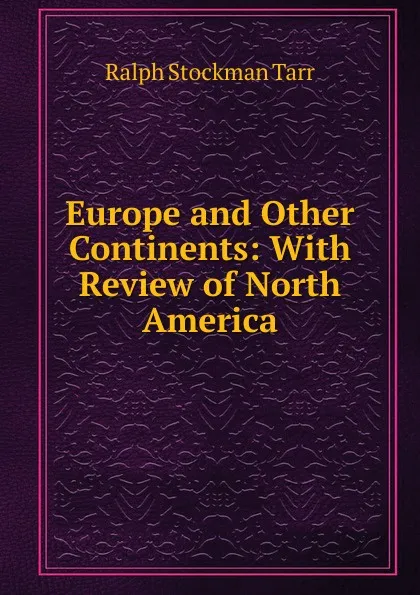 Обложка книги Europe and Other Continents: With Review of North America, Ralph S. Tarr