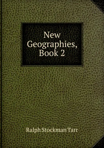 Обложка книги New Geographies, Book 2, Ralph S. Tarr