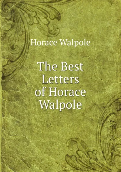 Обложка книги The Best Letters of Horace Walpole, Horace Walpole