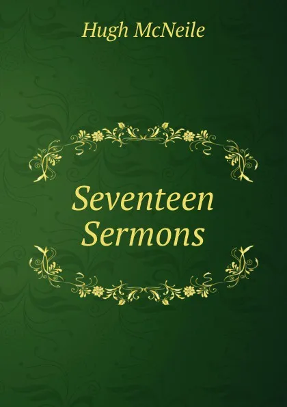 Обложка книги Seventeen Sermons, Hugh McNeile