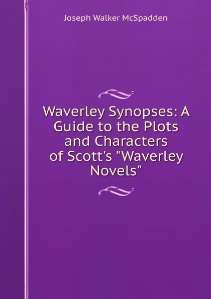 Обложка книги Waverley Synopses: A Guide to the Plots and Characters of Scott.s 