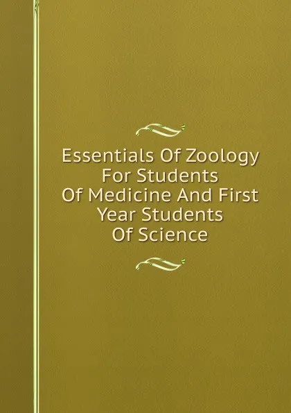 Обложка книги Essentials Of Zoology For Students Of Medicine And First Year Students Of Science, 