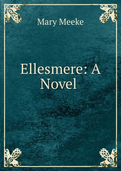 Обложка книги Ellesmere: A Novel ., Mary Meeke