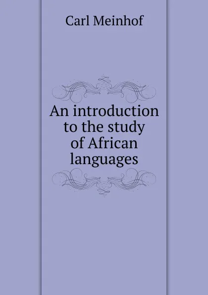 Обложка книги An introduction to the study of African languages, Carl Meinhof