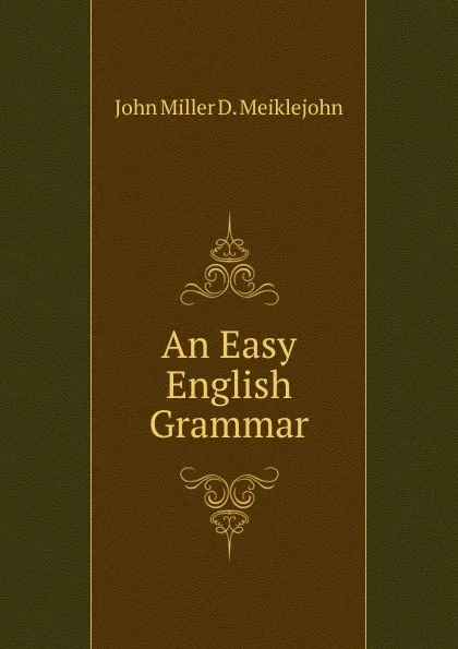 Обложка книги An Easy English Grammar, John Miller D. Meiklejohn