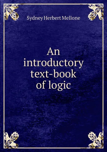 Обложка книги An introductory text-book of logic, Sydney Herbert Mellone