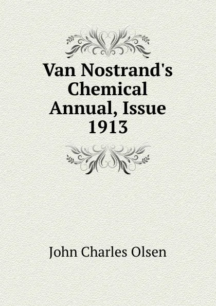 Обложка книги Van Nostrand.s Chemical Annual, Issue 1913, John Charles Olsen