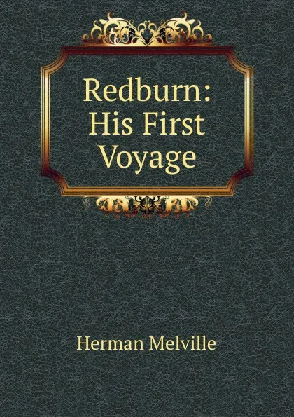 Обложка книги Redburn: His First Voyage, Melville Herman