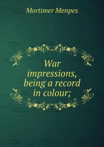 Обложка книги War impressions, being a record in colour;, Menpes Mortimer