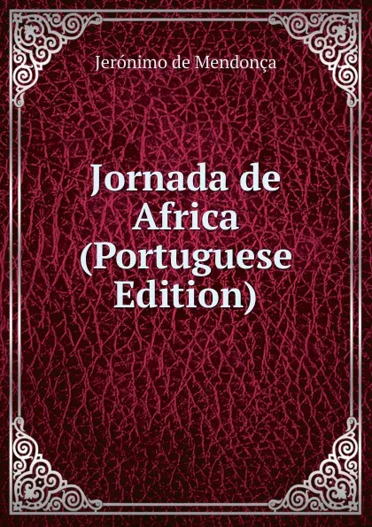 Обложка книги Jornada de Africa (Portuguese Edition), Jerónimo de Mendonça