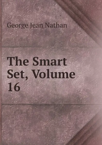 Обложка книги The Smart Set, Volume 16, Nathan George Jean