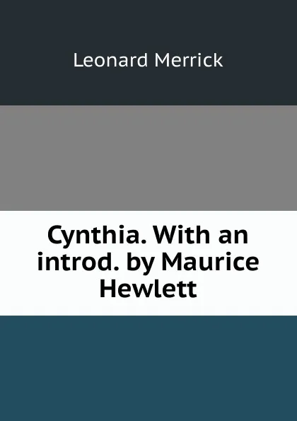 Обложка книги Cynthia. With an introd. by Maurice Hewlett, Leonard Merrick