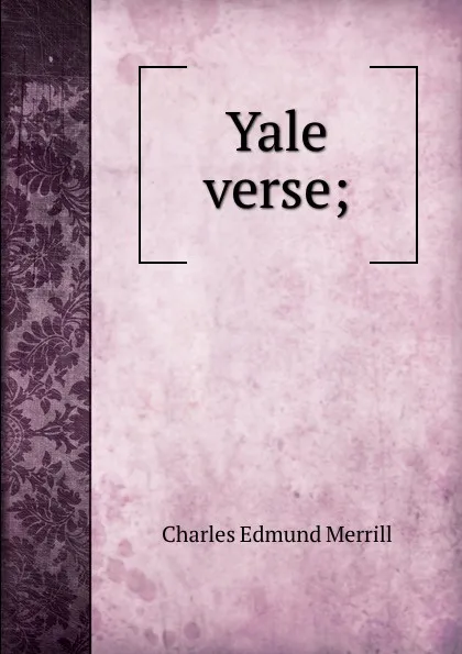 Обложка книги Yale verse;, Charles Edmund Merrill