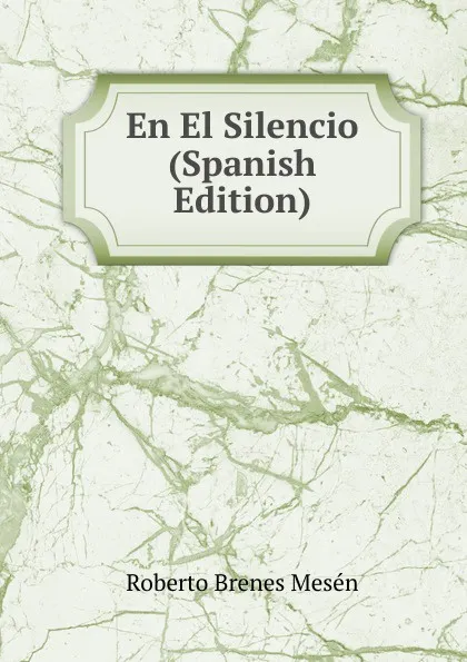 Обложка книги En El Silencio (Spanish Edition), Roberto Brenes Mesén