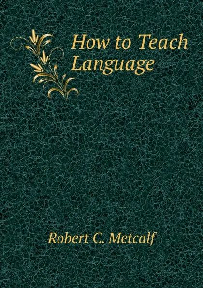 Обложка книги How to Teach Language, Robert C. Metcalf