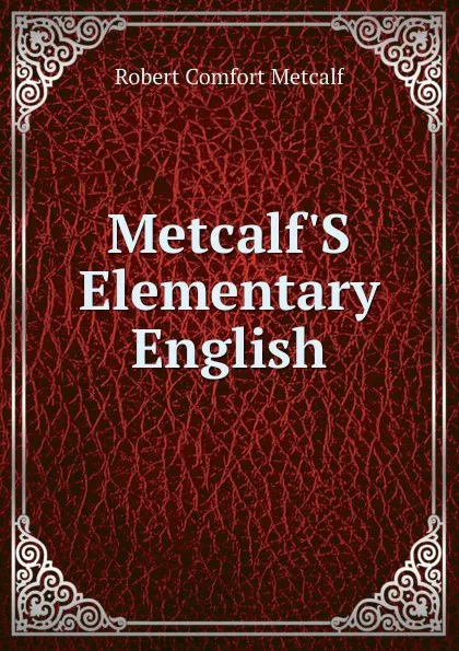 Обложка книги Metcalf.S Elementary English, Robert Comfort Metcalf