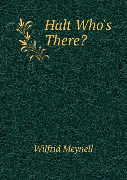 Обложка книги Halt Who.s There., Wilfrid Meynell