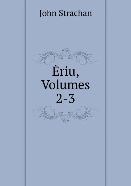 Обложка книги Eriu, Volumes 2-3, John Strachan